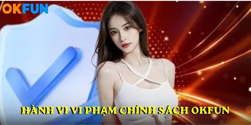 Hành vi vi phạm chính sách OKFUN