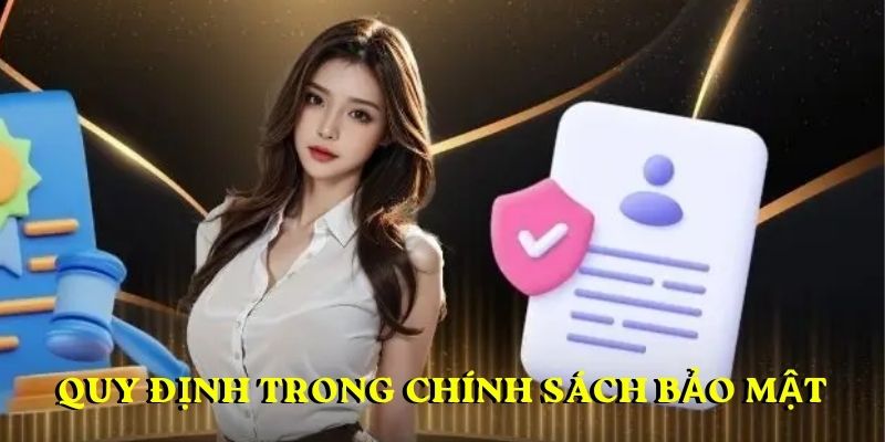 Quy định trong chính sách bảo mật