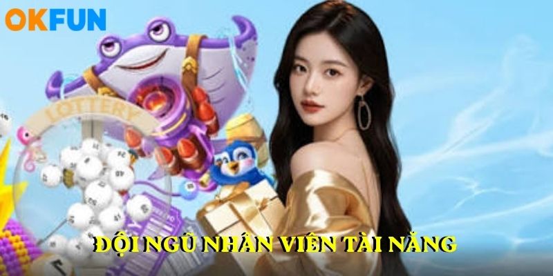 Đội ngũ nhân viên tài năng