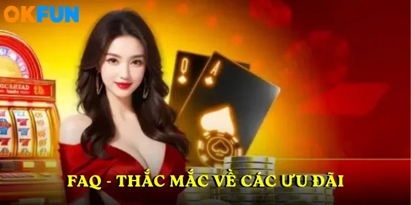 FAQ - Thắc mắc về các ưu đãi