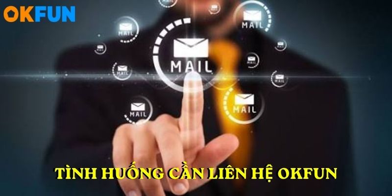 Tình huống cần liên hệ OKFUN