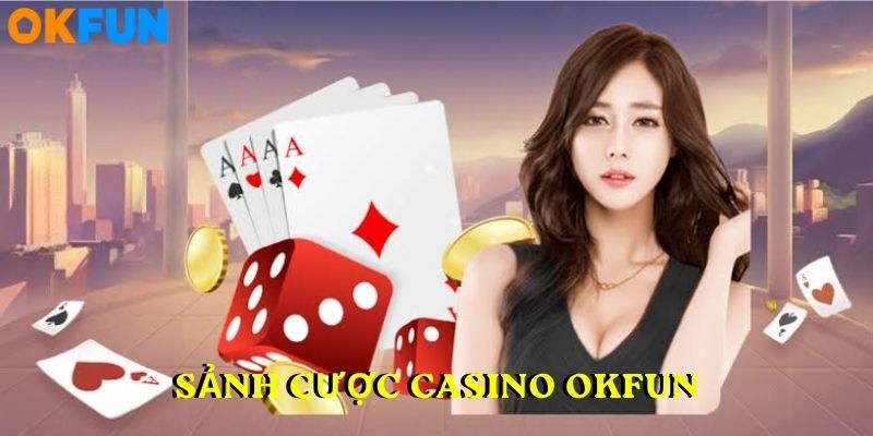Sảnh cược Casino OKFUN