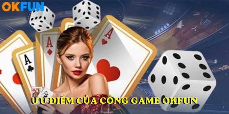 Ưu điểm của cổng game OKFUN