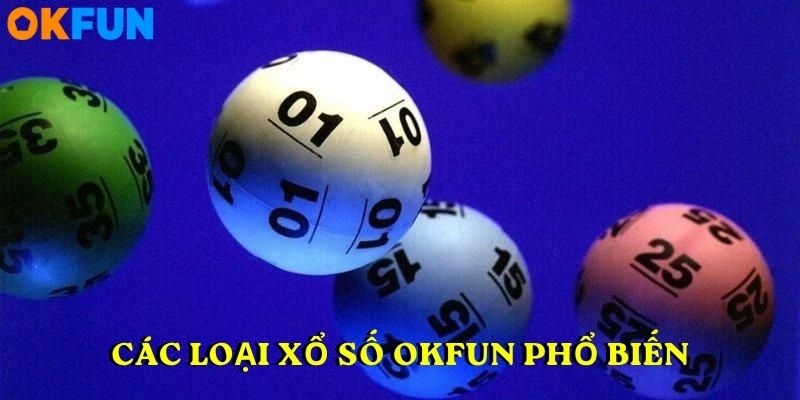 Các loại xổ số OKFUN phổ biến