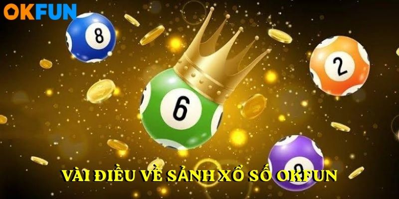Vài điều về sảnh xổ số OKFUN